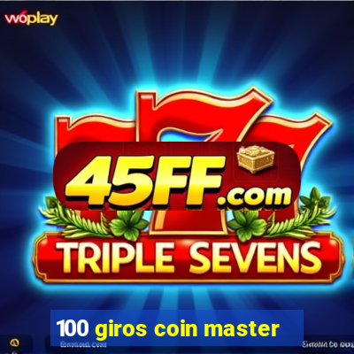 100 giros coin master